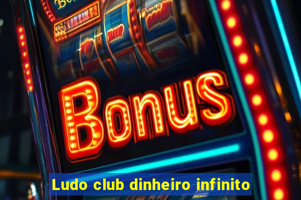 Ludo club dinheiro infinito